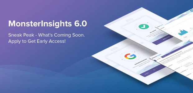 MonsterInsights 6.0 - What's Coming Soon