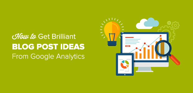 How to Get Brilliant Blog Post Ideas from Google Analytics