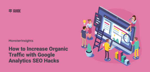 How to Increase Organic Traffic with Google Analytics SEO Hacks