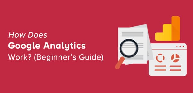 How does Google Analytics work? Beginner's Guide