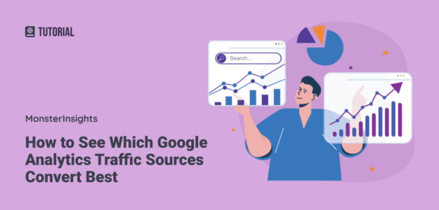 How to See Which Google Analytics Traffic Sources Convert Best