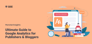 Ultimate Guide to Google Analytics for Publishers & Bloggers