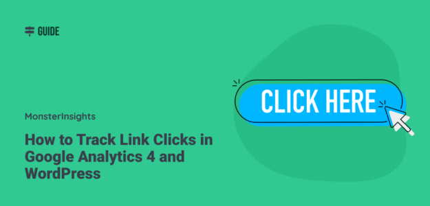 How to Track Link Clicks in Google Analytics 4 and WordPress