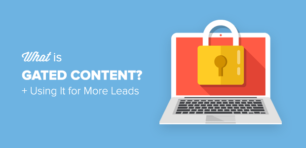 What is Gated Content and Using it to Get More Leads