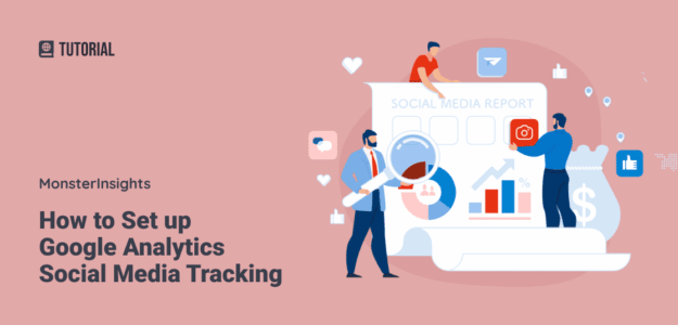 How to Set up Google Analytics Social Media Tracking