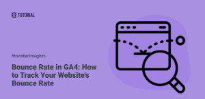 Bounce Rate in GA4: How to Track Your Website's Bounce Rate