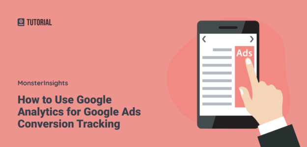 How to Use Google Analytics for Google Ads Conversion Tracking