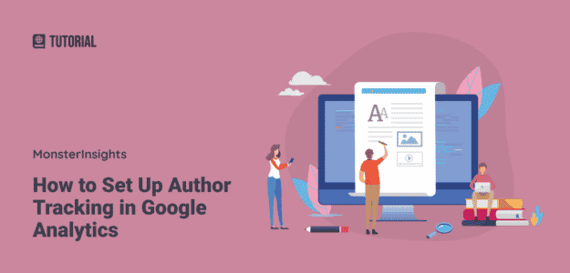 How to Set up Author Tracking in Google Analytics