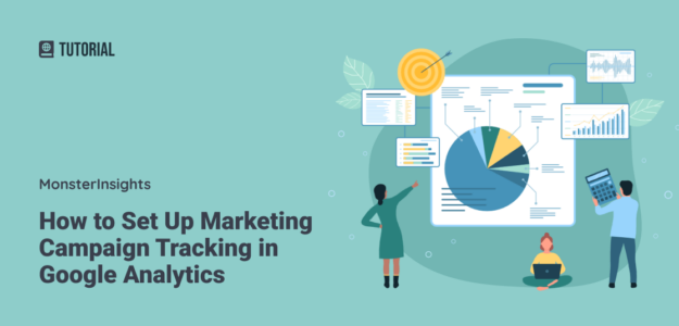 How to Set Up Marketing Campaign Tracking in Google Analytics