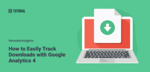 How to Easily Track Downloads with Google Analytics 4