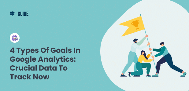 4 Types of Google Analytics Goals