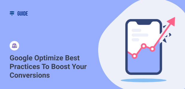 Google Optimize Best Practices to Grow Your Business