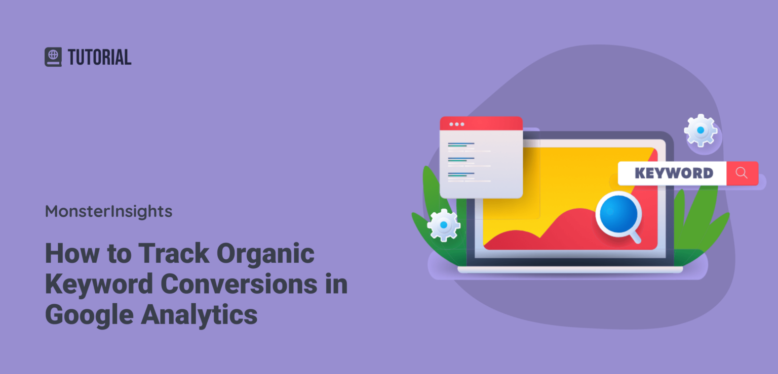 How to Track Organic Keyword Conversions in Google Analytics