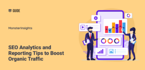 5 SEO Analytics and Reporting Tips to Boost Organic Traffic