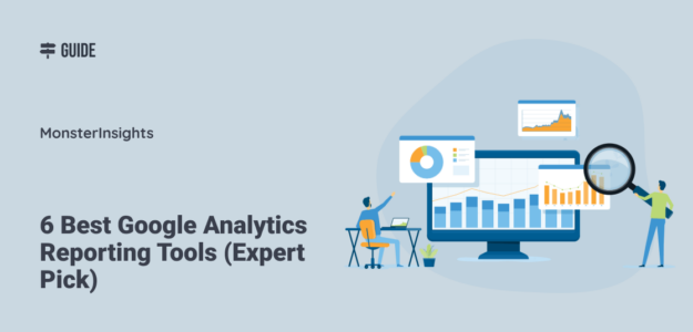 6 Best Google Analytics Reporting Tools (Expert Pick)