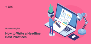 How to Write a Headline: 7 Best Practices for 2022