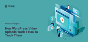 How WordPress Video Uploads Work + How to Track Them