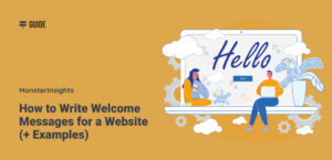 How to Write Welcome Messages for a Website (+ 9 Examples)