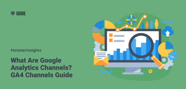 What Are Google Analytics Channels? GA4 Channels Guide