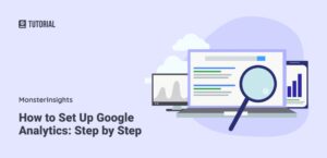 How to Set Up Google Analytics in 2023: Step by Step