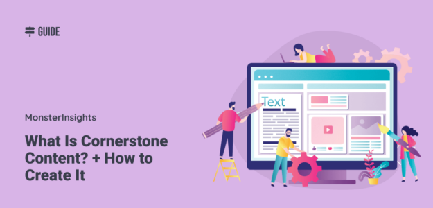 What is Cornerstone Content? Plus How to Create It