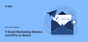 9 Email Marketing Metrics and KPIs to Watch
