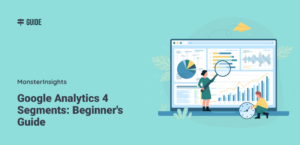 Google Analytics 4 Segments: Beginner's Guide