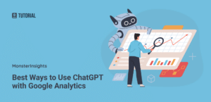 8 Best Ways to Use ChatGPT with Google Analytics [GA4]