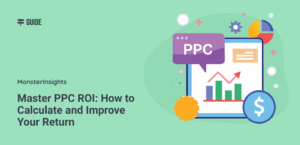 Master PPC ROI: How to Calculate and Improve Your Return