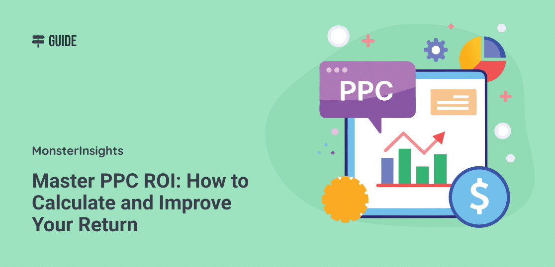 Master PPC ROI: How to Calculate and Improve Your Return