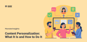 Content Personalization: What It Is and How to Do It