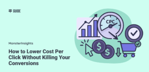 How to Lower Cost Per Click Without Killing Your Conversions
