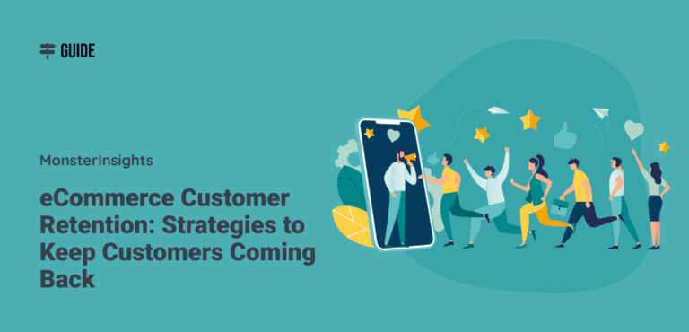 eCommerce Customer Retention: 6 Strategies to Keep Customers Coming Back
