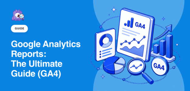 Google Analytics Reports - the ultimate guide - featured image
