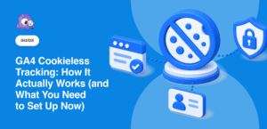 GA4 Cookieless Tracking: How It Actually Works (and What You Need to Set Up Now)