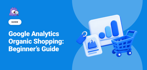 Google Analytics Organic Shopping: Beginner's Guide featured image
