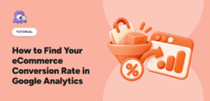 How to Find Your eCommerce Conversion Rate in Google Analytics