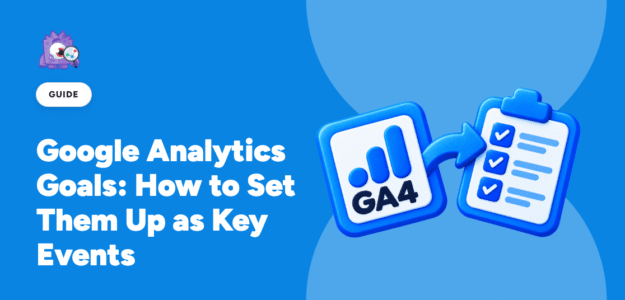 Google Analytics Goals: How to Set Them Up as Key Events - featured image