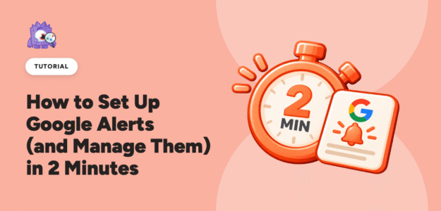 How to Set Up Google Alerts (and Manage Them) in 2 Minutes - featured image