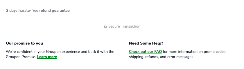 Groupon checkout showing a 3 days hassle-free refund guarantee line, a Secure Transaction label, an Our promise to you section and a Need Some Help link to the FAQ